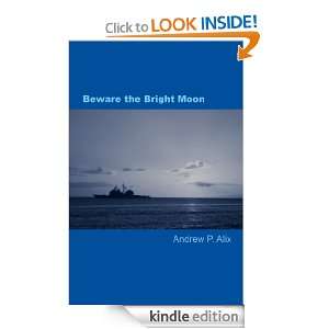 Beware the Bright Moon Andrew P. Alix  Kindle Store