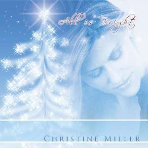  All Is Bright Christine Miller Music