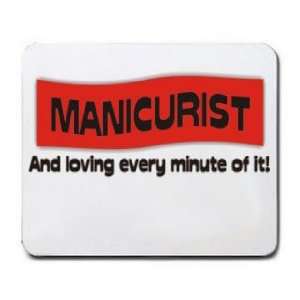  MANICURIST And loving every minute of it Mousepad Office 