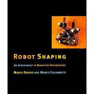 Robot Shaping: An Experiment in Behavior Engineering 