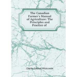 The Canadian Farmers Manual of Agriculture The Principles and 