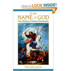  In the Name of God The Making of Global Christianity 