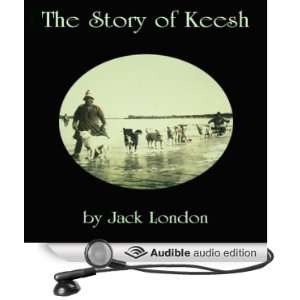   of Keesh (Audible Audio Edition) Jack London, Jim Roberts Books