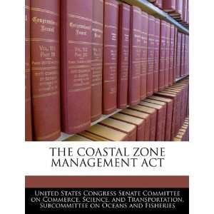  THE COASTAL ZONE MANAGEMENT ACT (9781240459131) United 