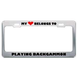  My Heart Belongs To Playing Backgammon Hobby Hobbies Metal 