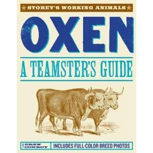  Oxen A Teamsters Guide to Raising, Training, Driving 