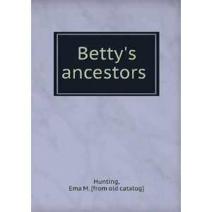    Bettys ancestors Ema M. [from old catalog] Hunting Books
