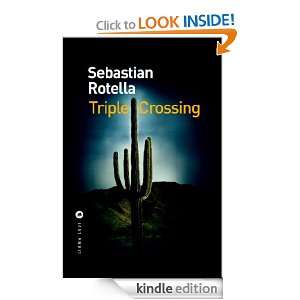Triple Crossing (POLICIERS) (French Edition) Sebastian ROTELLA, Anne 