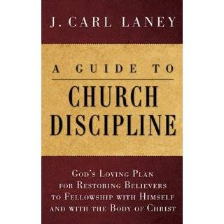 Guide to Church Discipline Gods Loving Plan for Restoring 