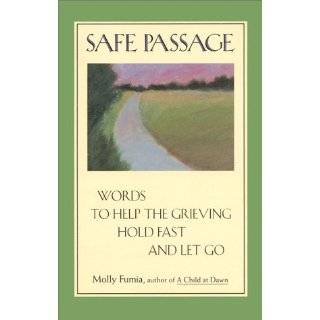 Safe Passage Words to Help the Grieving Hold Fast and Let Go by Molly 
