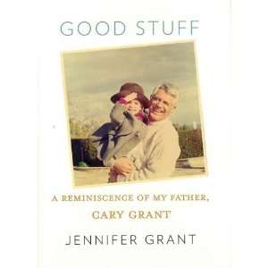:Jennifer GrantsGood Stuff: A Reminiscence of My Father, Cary Grant 