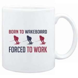  Mug White  BORN TO Wakeboard , FORCED TO WORK  Sports 