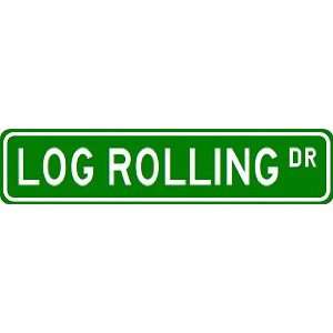   LOG ROLLING Street Sign ~ Custom Street Sign   Aluminum Sports