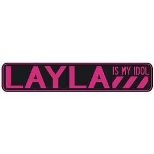 LAYLA IS MY IDOL  STREET SIGN