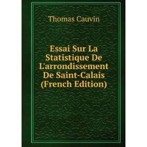   arrondissement De Saint Calais (French Edition) Thomas Cauvin Books
