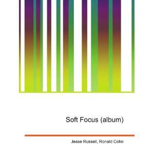  Soft Focus (album) Ronald Cohn Jesse Russell Books