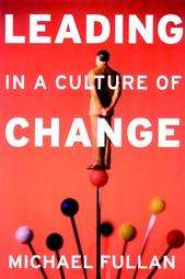 Leading in a Culture of Change by Michael Fullan 2001, Hardcover 