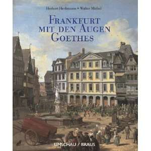 Frankfurt mit den Augen Goethes  Herbert Heckmann, Walter 