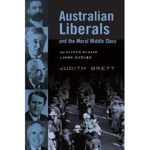   : From Alfred Deakin to John Howard [Paperback]: Judith Brett: Books