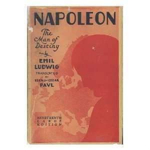 com Napoleon, by Emil Ludwig; Translated by Eden and Cedar Paul Emil 