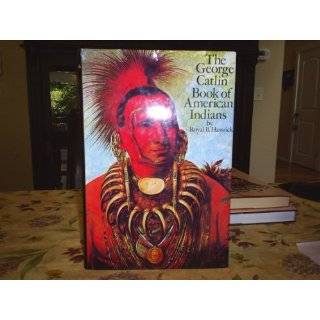 The George Catlin Book of American Indians by Royal B. Hassrick 