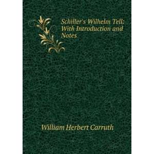 Schillers Wilhelm Tell With Introduction and Notes William Herbert 