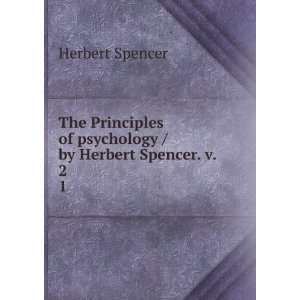   of psychology / by Herbert Spencer. v. 2. 1 Herbert Spencer Books