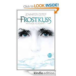Frostkuss Mythos Academy 1 (German Edition) Jennifer Estep, Vanessa 