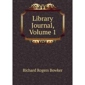 Library Journal, Volume 1 Richard Rogers Bowker Books