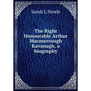  Arthur Macmurrough Kavanagh, a biography Sarah L Steele Books