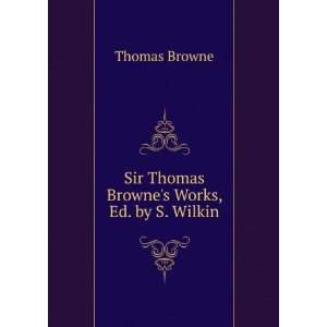  Sir Thomas Brownes Works, Ed. by S. Wilkin Thomas Browne Books