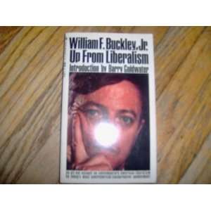    Up From Liberalism William F. Buckley Jr., Barry Goldwater Books