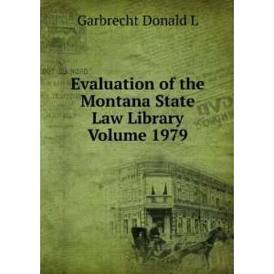   the Montana State Law Library Volume 1979 Garbrecht Donald L Books