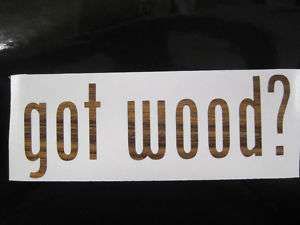 got wood? decal sticker   woodworking logging chainsaw  